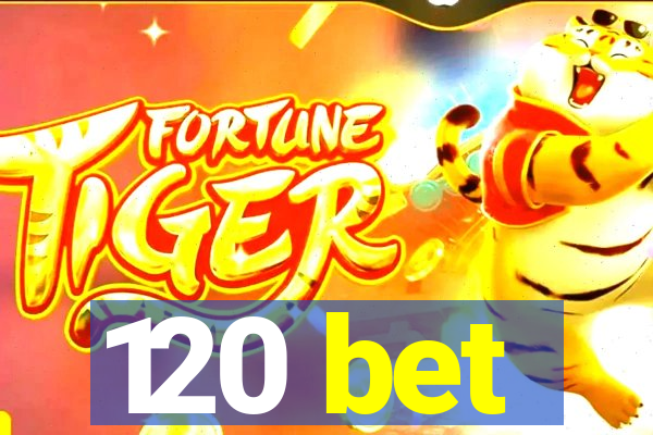 120 bet